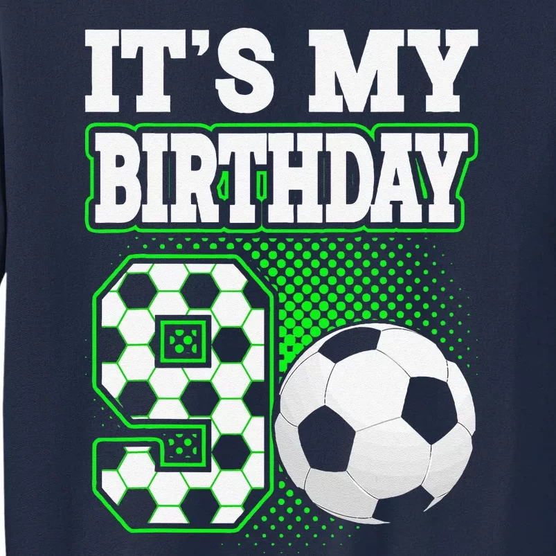 Birthday Boy Tees 9 Soccer Its My 9th Birthday Soccer Tall Sweatshirt