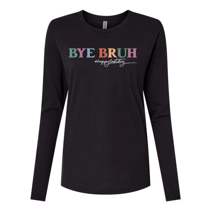 Bye Bruh Teacher Happy Last Day Of School Hello Summer Funny Womens Cotton Relaxed Long Sleeve T-Shirt