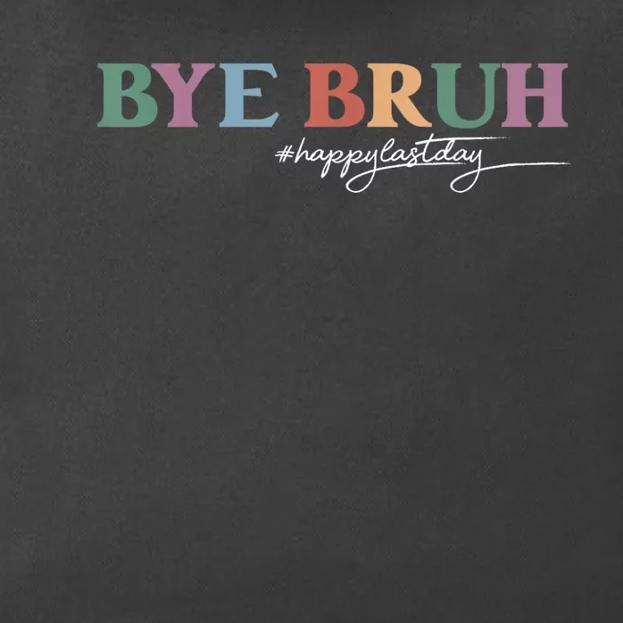 Bye Bruh Teacher Happy Last Day Of School Hello Summer Funny Zip Tote Bag