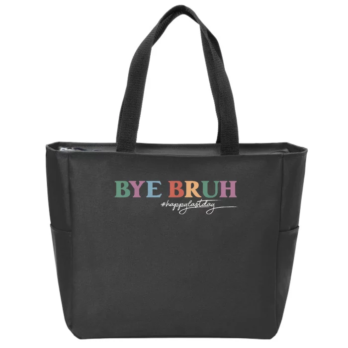 Bye Bruh Teacher Happy Last Day Of School Hello Summer Funny Zip Tote Bag