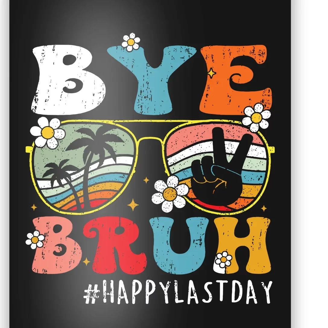 Bye Bruh Teacher Happy Last Day Of School Hello Summer Funny Poster