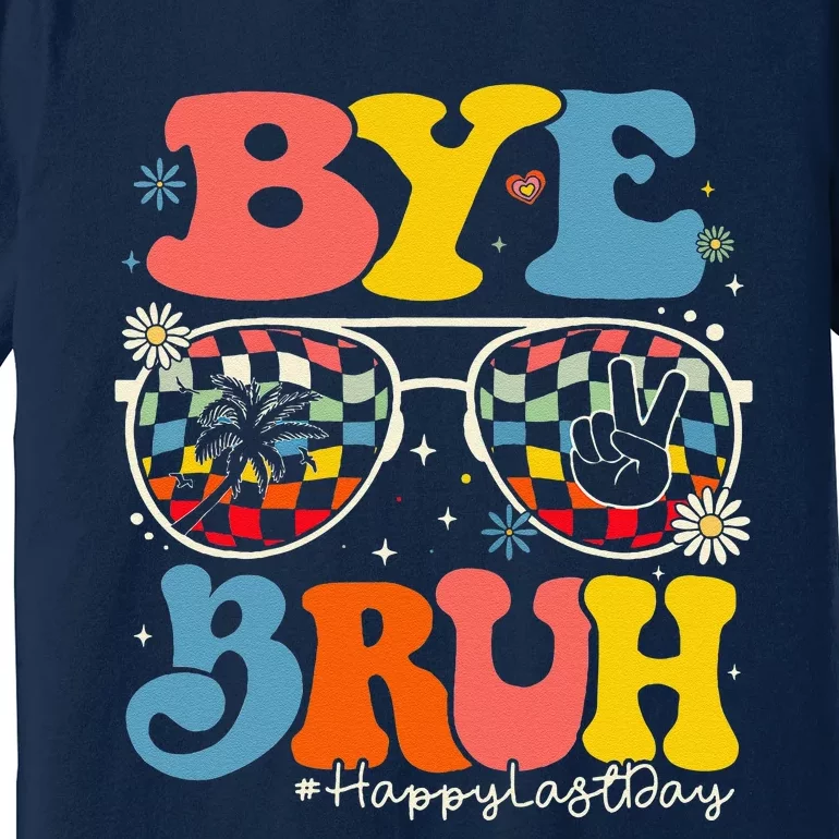 Bye Bruh Teacher Happy Last Day Of School Hello Summer Funny Premium T-Shirt