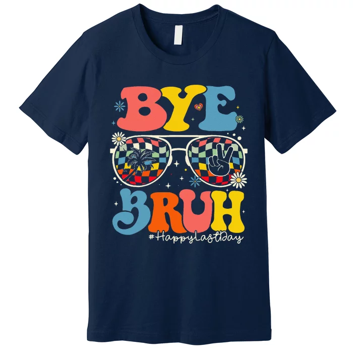 Bye Bruh Teacher Happy Last Day Of School Hello Summer Funny Premium T-Shirt