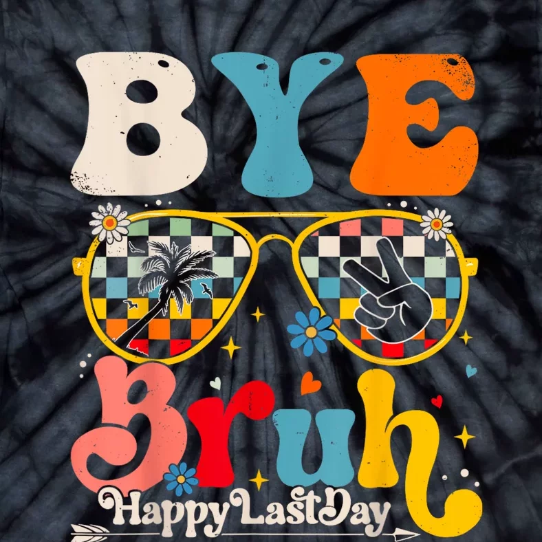 Bye Bruh Teacher Happy Last Day Of School Hello Summer Funny Tie-Dye T-Shirt