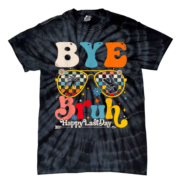 Bye Bruh Teacher Happy Last Day Of School Hello Summer Funny Tie-Dye T-Shirt