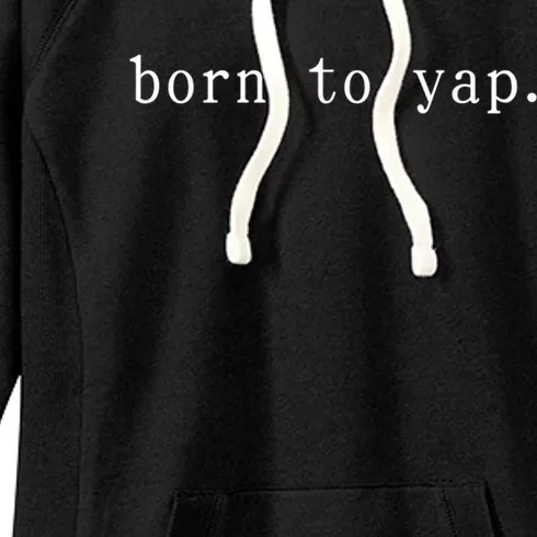 Basic Born To Yap Women's Fleece Hoodie