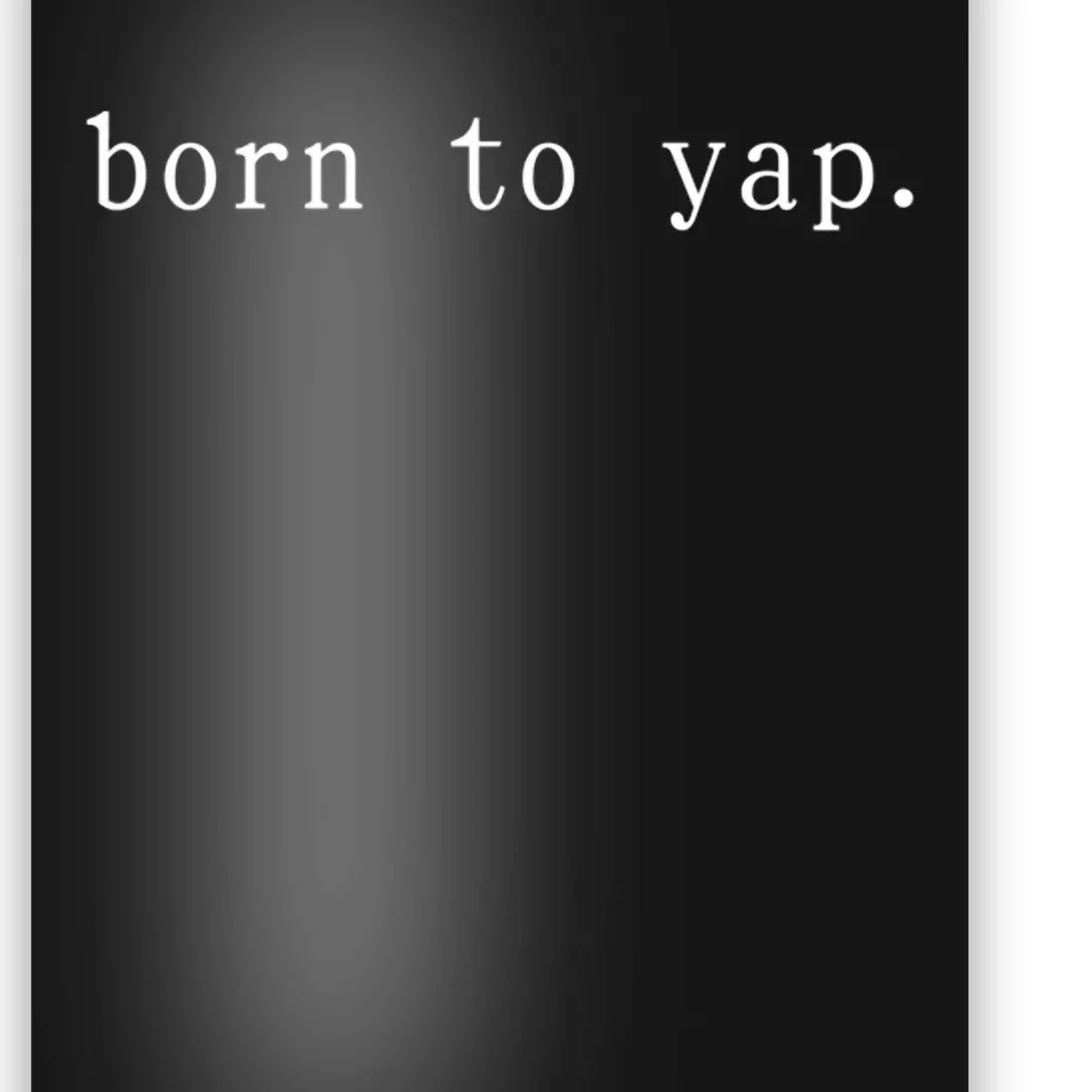 Basic Born To Yap Poster