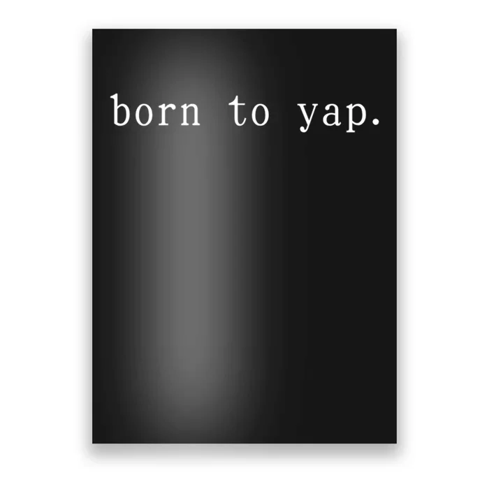 Basic Born To Yap Poster