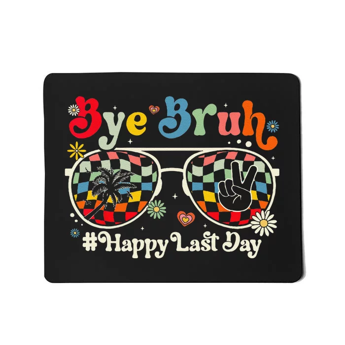 Bye Bruh Teacher Happy Last Day of School Hello Summer Funny Mousepad