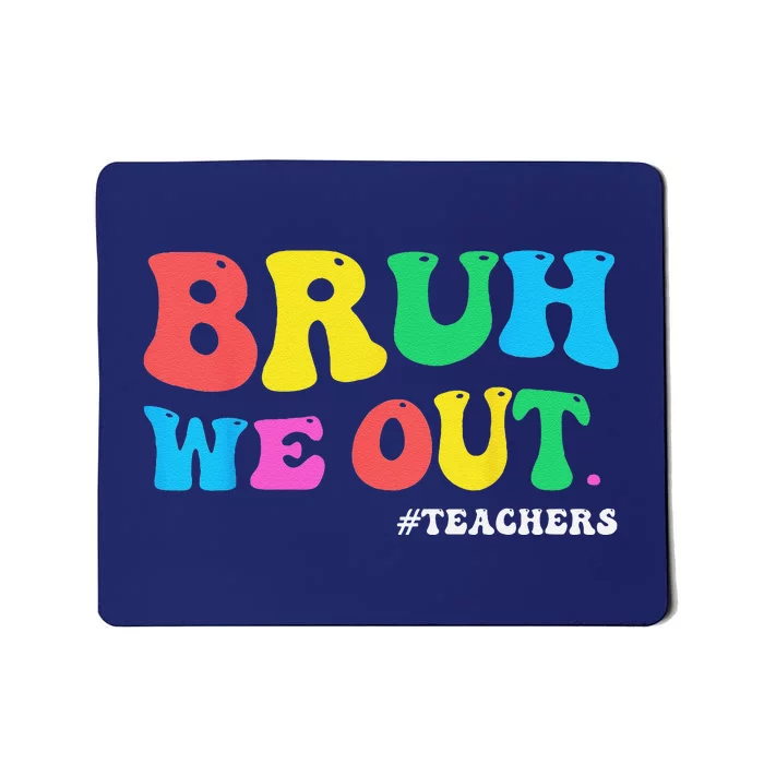 Bye Bruh Teacher Happy Last Day Of School Hello Summer Funny Mousepad