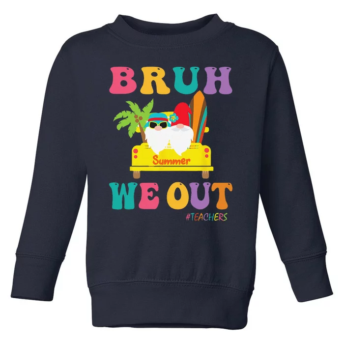 Bye Bruh Teachers Happy Last Day Of School Summer Funny Toddler Sweatshirt