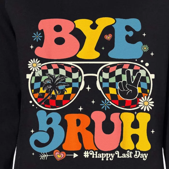 Bye Bruh Teachers Happy Last Day Of School Summer Funny Womens California Wash Sweatshirt