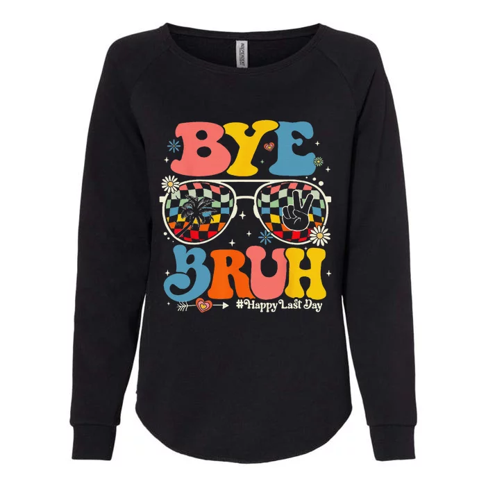 Bye Bruh Teachers Happy Last Day Of School Summer Funny Womens California Wash Sweatshirt