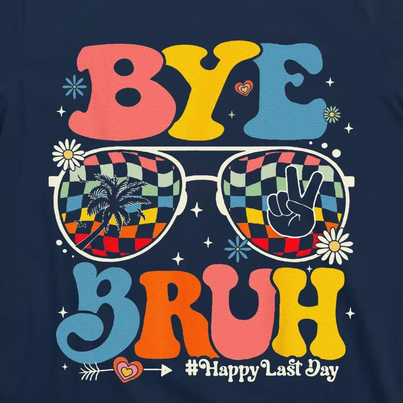 Bye Bruh Teachers Happy Last Day Of School Summer Funny T-Shirt