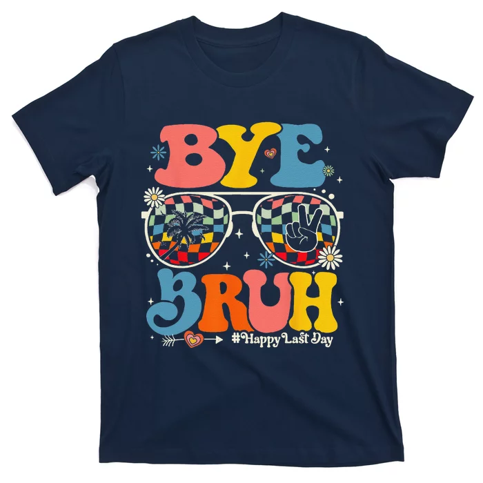 Bye Bruh Teachers Happy Last Day Of School Summer Funny T-Shirt