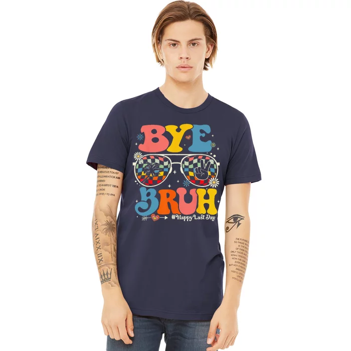 Bye Bruh Teachers Happy Last Day Of School Summer Funny Premium T-Shirt