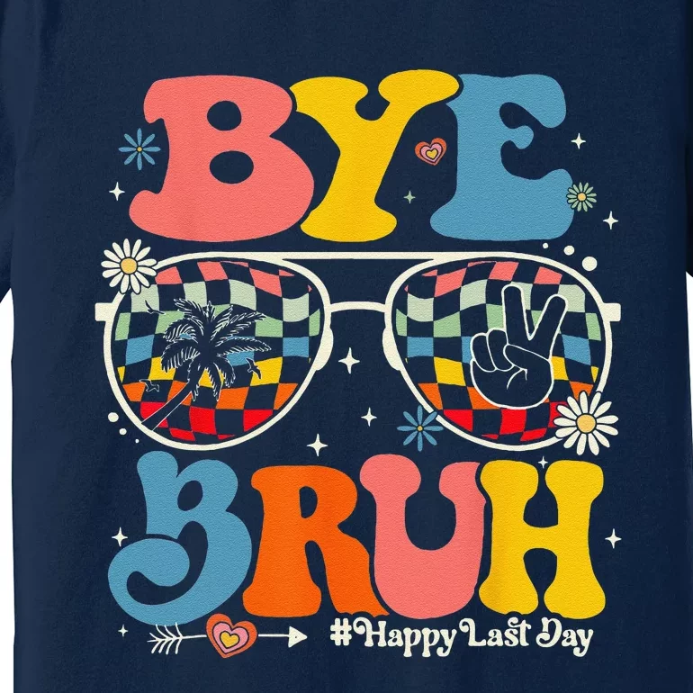 Bye Bruh Teachers Happy Last Day Of School Summer Funny Premium T-Shirt