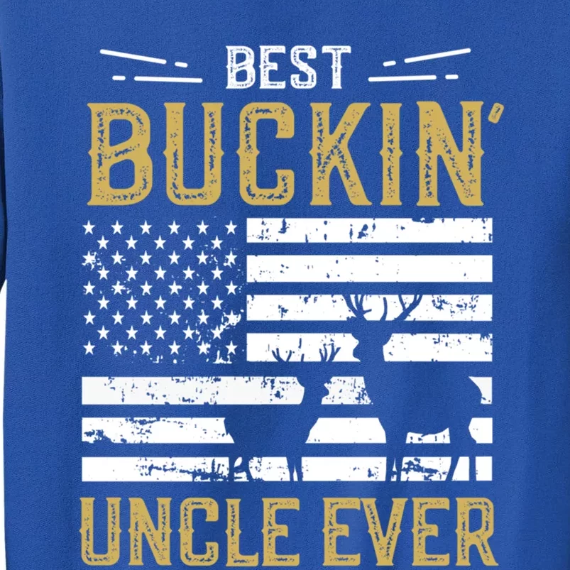 Best Buckin Uncle Ever Funny Gift Deer Hunter Cool Hunting Cute Gift Tall Sweatshirt