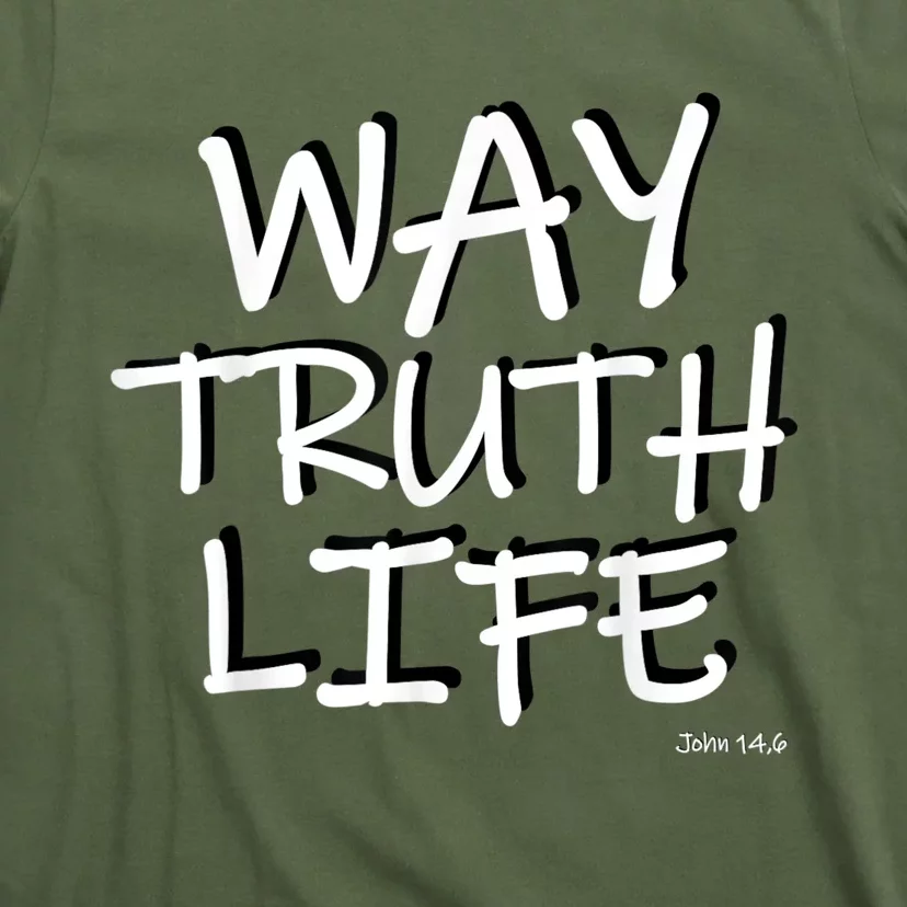 Bible Bible Verse Way Truth Life John 14 6 T-Shirt