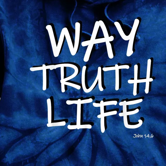 Bible Bible Verse Way Truth Life John 14 6 Tie Dye Hoodie