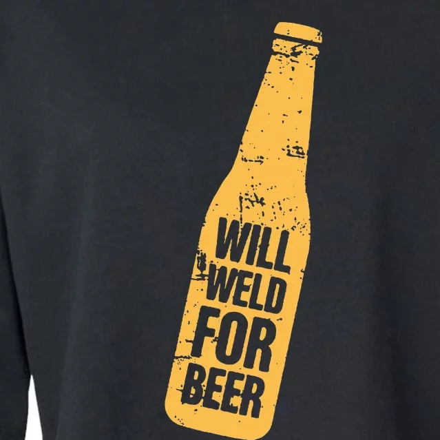 Beer Bottle Will Weld For Beer Alcohol Enthusiast Cropped Pullover Crew