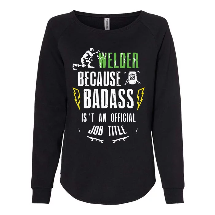 Because Badass Weld Welder Welding Womens California Wash Sweatshirt