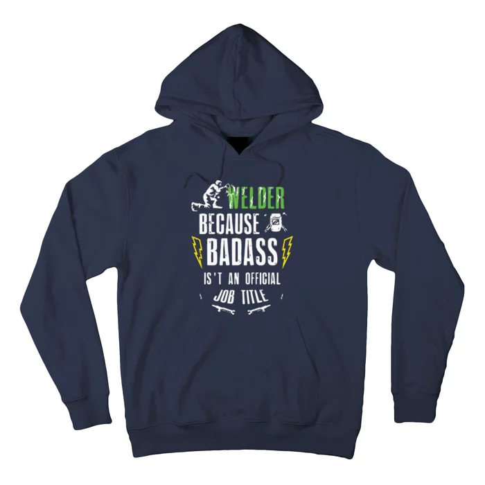 Because Badass Weld Welder Welding Hoodie