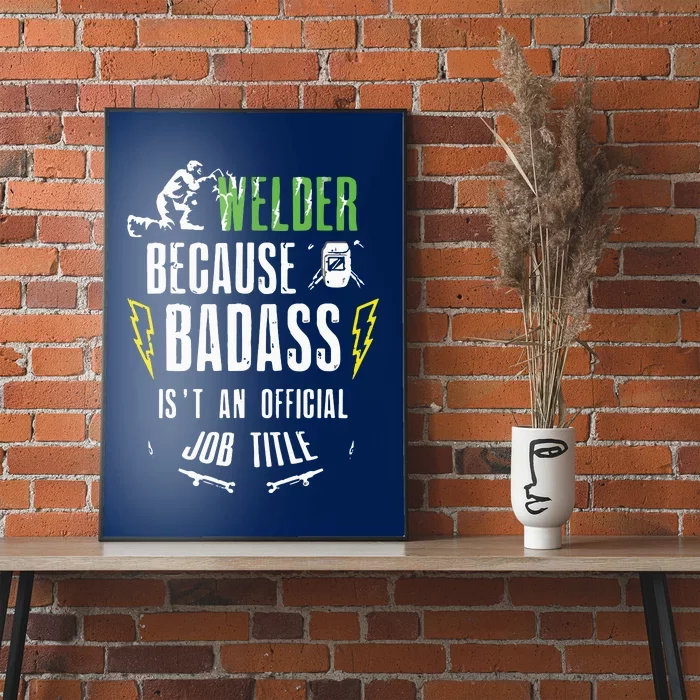 Because Badass Weld Welder Welding Poster