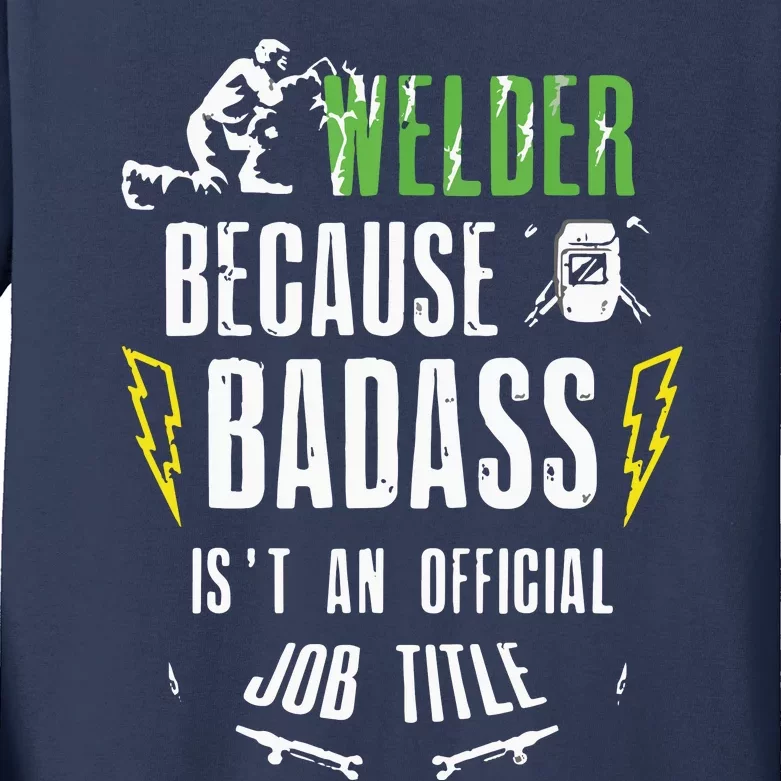 Because Badass Weld Welder Welding Kids Long Sleeve Shirt