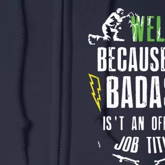 Because Badass Weld Welder Welding Full Zip Hoodie