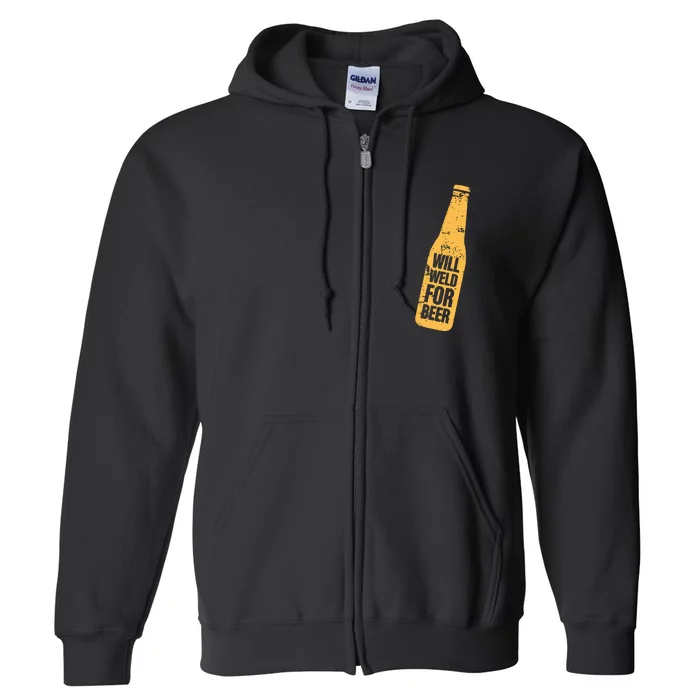 Beer Bottle Will Weld For Beer Alcohol Enthusiast Full Zip Hoodie