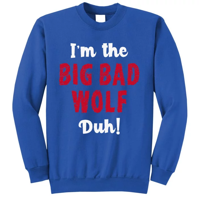 Big Bad Wolf Costume Halloween Duh! Funny Tall Sweatshirt