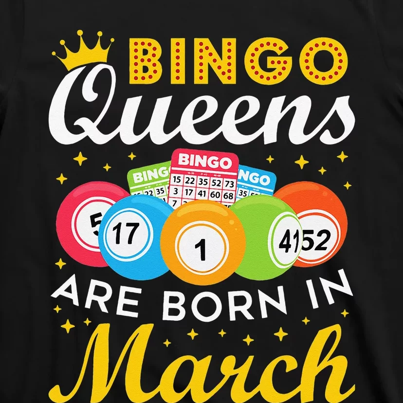 Bingo Birthday Wo Bingo Queens Are Born in March T-Shirt