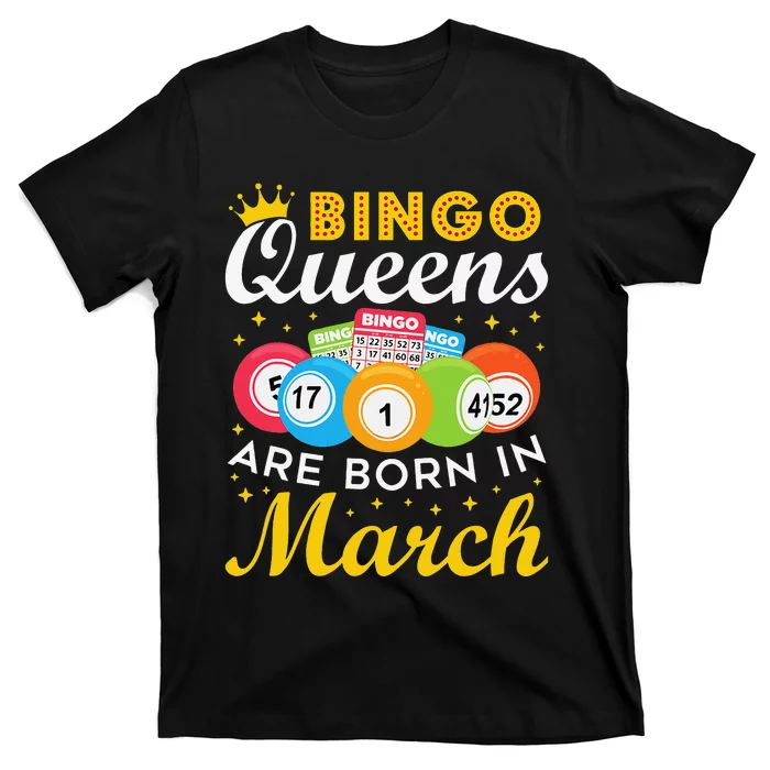 Bingo Birthday Wo Bingo Queens Are Born in March T-Shirt