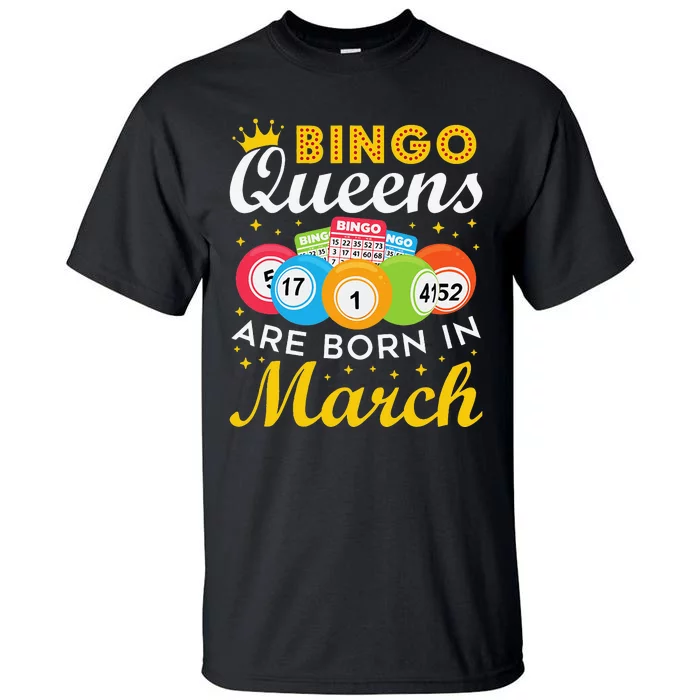 Bingo Birthday Wo Bingo Queens Are Born in March Tall T-Shirt