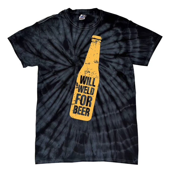 Beer Bottle Will Weld For Beer Alcohol Enthusiast Tie-Dye T-Shirt