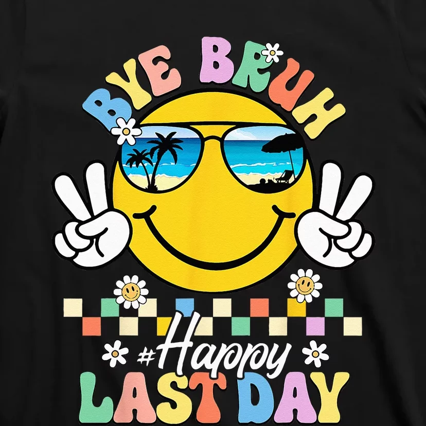 Bye Bruh We Out Happy Last Day of School Teacher Summer T-Shirt