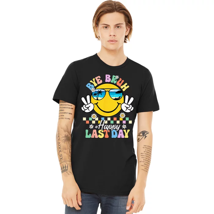 Bye Bruh We Out Happy Last Day of School Teacher Summer Premium T-Shirt