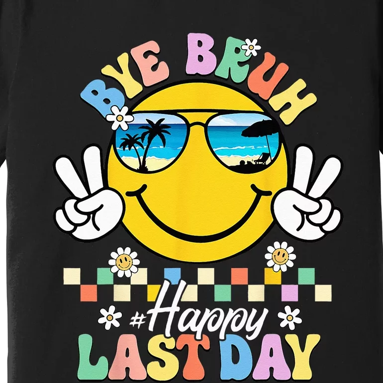 Bye Bruh We Out Happy Last Day of School Teacher Summer Premium T-Shirt