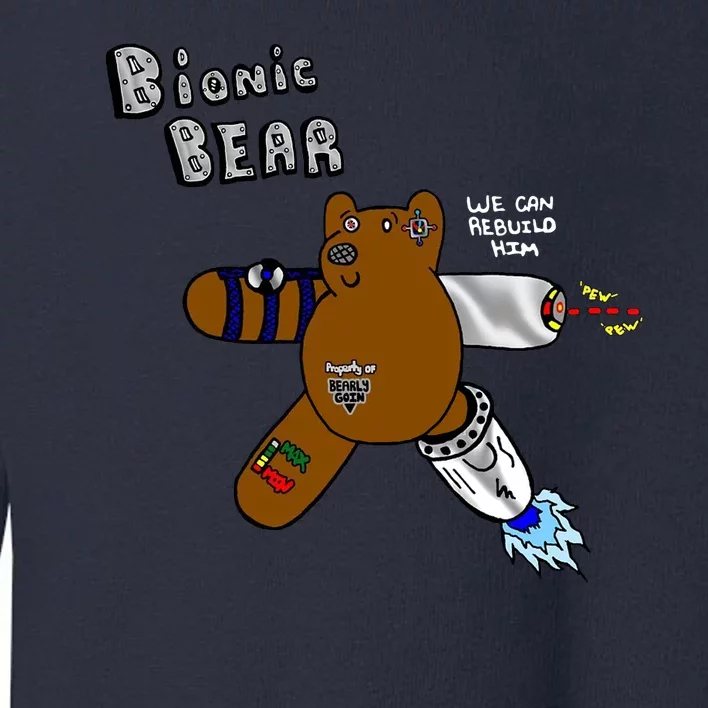 Bionic Bear We Can Rebuilt Him Toddler Sweatshirt