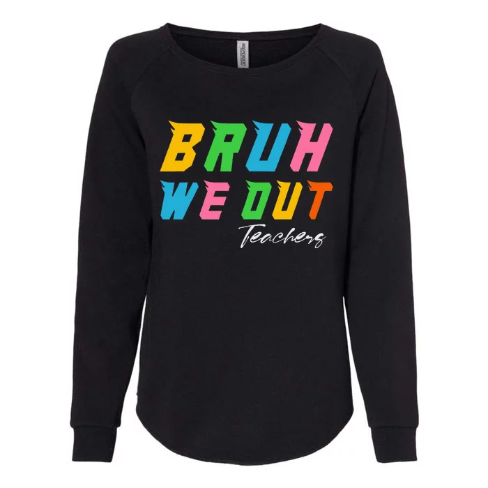 Bye Bruh We Out End Of School Womens California Wash Sweatshirt