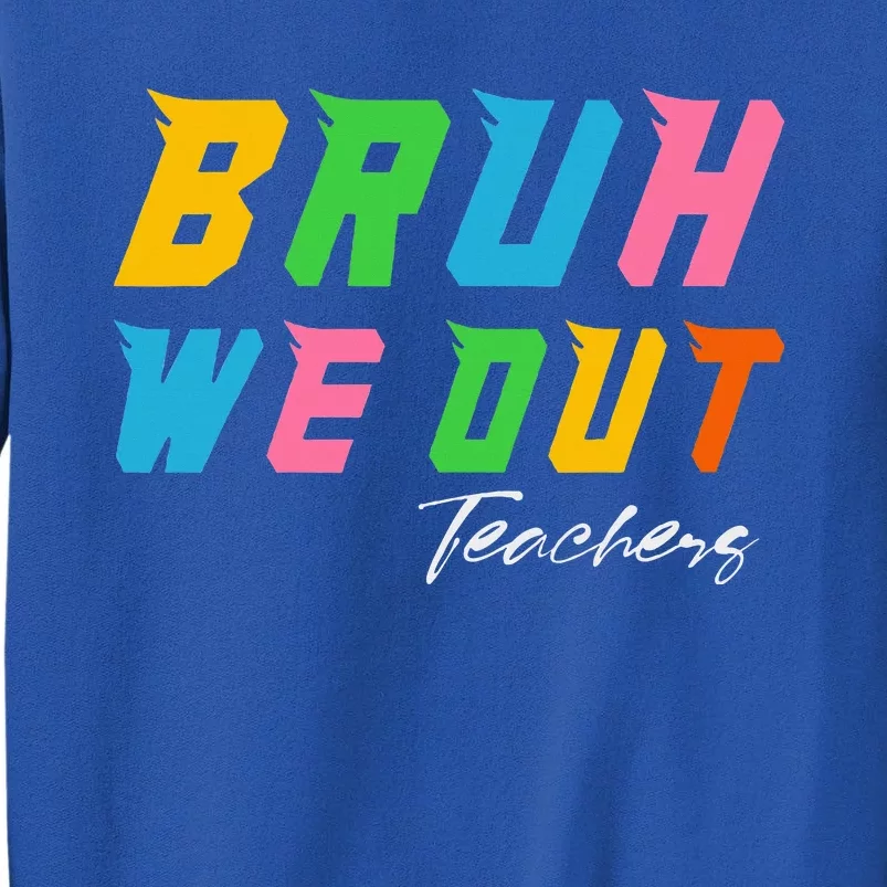 Bye Bruh We Out End Of School Sweatshirt