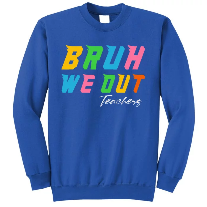 Bye Bruh We Out End Of School Sweatshirt