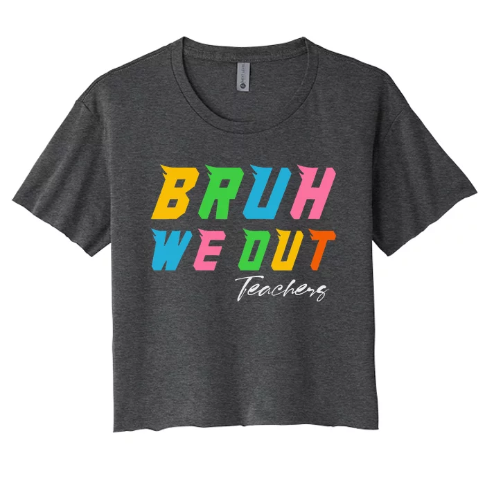 Bye Bruh We Out End Of School Women's Crop Top Tee