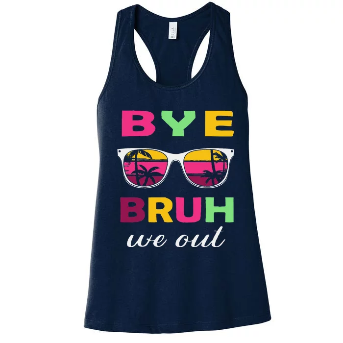 Bye Bruh We Out Last Day Of School Teacher We Out Women's Racerback Tank