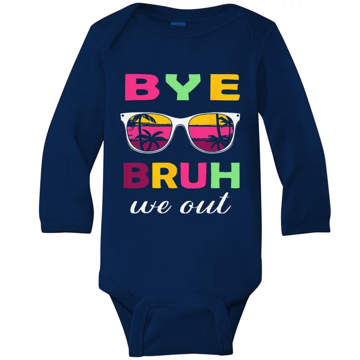 Bye Bruh we out last day of school teacher we out Baby Long Sleeve Bodysuit