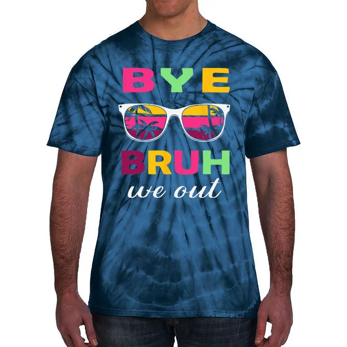 Bye Bruh we out last day of school teacher we out Tie-Dye T-Shirt