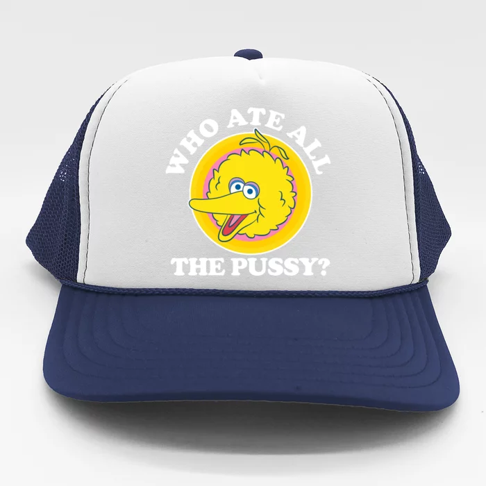 Who Ate All The Pussy Bird Trucker Hat