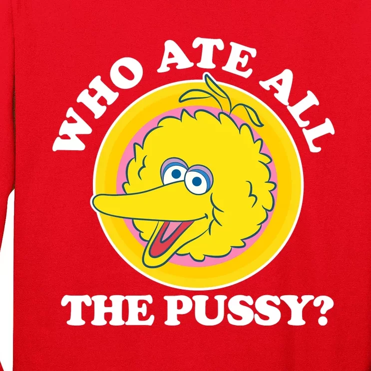 Who Ate All The Pussy Bird Long Sleeve Shirt