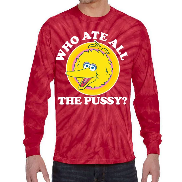 Who Ate All The Pussy Bird Tie-Dye Long Sleeve Shirt